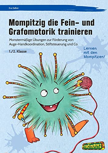 Mompitzig die Fein- und Grafomotorik trainieren: Monstermäßige Übungen zur Förderung von Auge-Hand- Koordination, Stiftsteuerung und Co. (1. und 2. Klasse) von Persen Verlag i.d. AAP