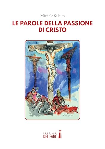 Le parole della Passione di Cristo Le parole della Passione di Cristo von Edizioni del Faro