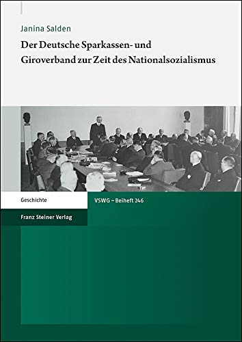 Der Deutsche Sparkassen- und Giroverband zur Zeit des Nationalsozialismus (Vierteljahrschrift für Sozial- und Wirtschaftsgeschichte. Beihefte)
