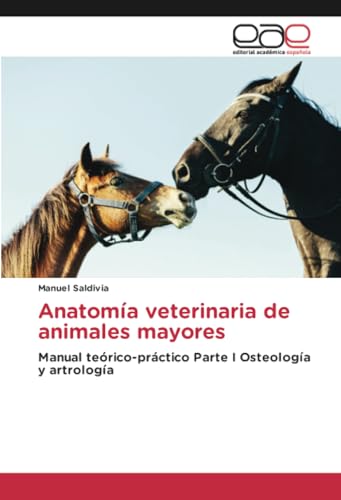Anatomía veterinaria de animales mayores: Manual teórico-práctico Parte I Osteología y artrología von Editorial Académica Española
