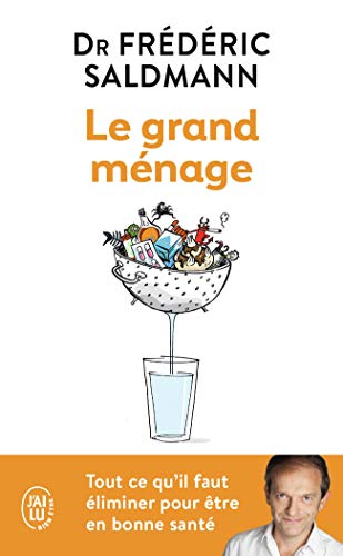 Le grand ménage: Tout ce qu'il faut éliminer pour être en bonne santé von J'AI LU