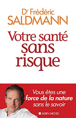 Votre sante sans risque: Vous êtes une force de la nature sans le savoir