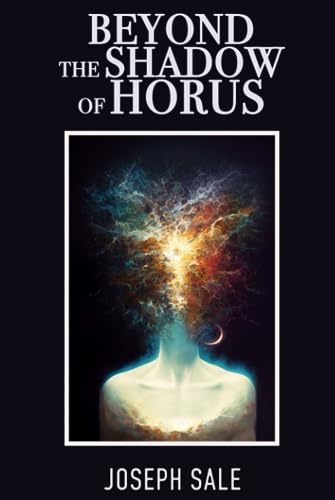 BEYOND THE SHADOW OF HORUS: Discovering The True And Secret Self von Independently published