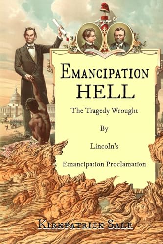 Emancipation Hell: The Tragedy Wrought by Lincoln's Emancipation Proclamation Emancipation Hell: The Tragedy Wrought by Lincoln's Emancipation Proclamation von Shotwell Publishing LLC