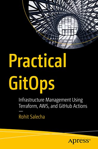 Practical GitOps: Infrastructure Management Using Terraform, AWS, and GitHub Actions von Apress