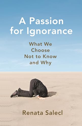 A Passion for Ignorance - What We Choose Not to Know and Why von Princeton University Press
