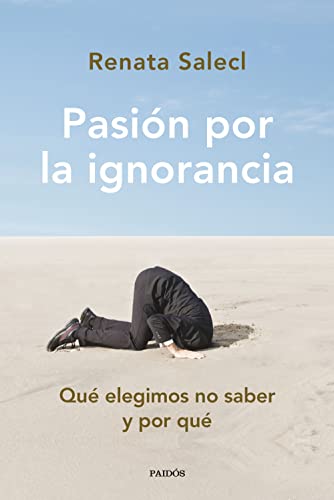 Pasión por la ignorancia: Qué elegimos no saber y por qué (Contextos)