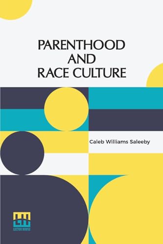 Parenthood And Race Culture: An Outline Of Eugenics von Lector House