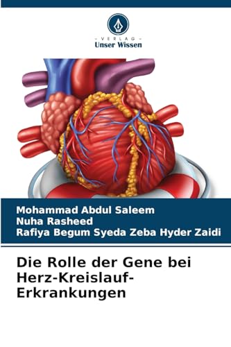 Die Rolle der Gene bei Herz-Kreislauf-Erkrankungen von Verlag Unser Wissen