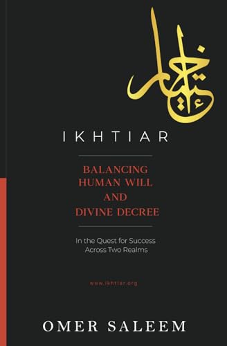 IKHTIAR: Balancing Human Will and Divine Decree in the Quest for Success Across Two Realms von Staten House