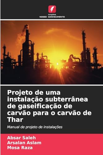 Projeto de uma instalação subterrânea de gaseificação de carvão para o carvão de Thar: Manual de projeto de instalações von Edições Nosso Conhecimento