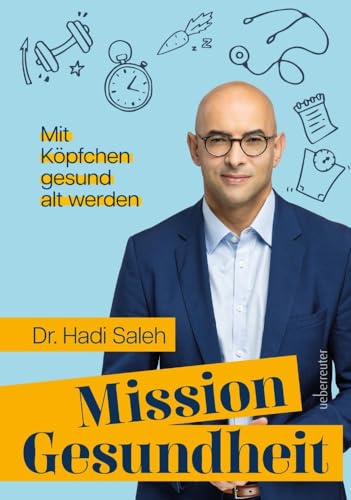 Mission Gesundheit: Mit Köpfchen gesund alt werden. "Extrem inspirierend!" (Bas Kast) von Carl Ueberreuter Verlag