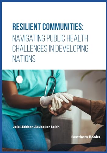 Resilient Communities: Navigating Public Health Challenges in Developing Nations von Bentham Science Publishers