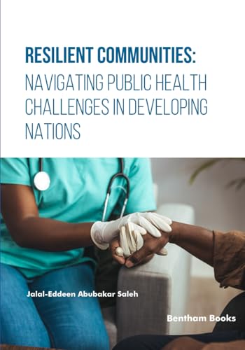 Resilient Communities: Navigating Public Health Challenges in Developing Nations von Bentham Science Publishers
