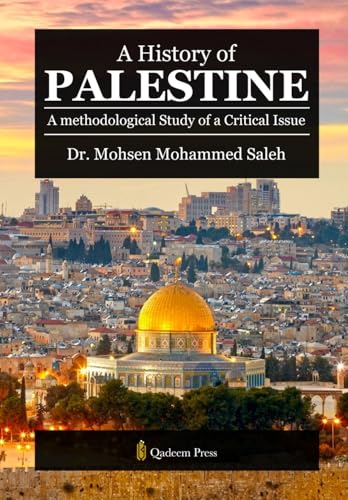 A History of Palestine: A methodological Study of a Critical Issue von Qadeem Press