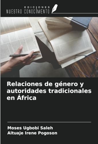 Relaciones de género y autoridades tradicionales en África von Ediciones Nuestro Conocimiento
