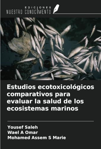 Estudios ecotoxicológicos comparativos para evaluar la salud de los ecosistemas marinos Estudios ecotoxicológicos comparativos para evaluar la salud de los ecosistemas marinos