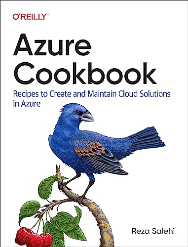 Azure Cookbook: Recipes to Create and Maintain Cloud Solutions in Azure von O'Reilly Media