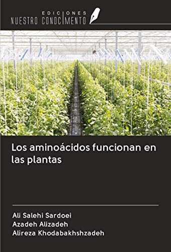 Los aminoácidos funcionan en las plantas von Ediciones Nuestro Conocimiento