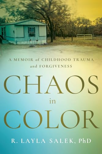 Chaos in Color: A Memoir of Childhood Trauma and Forgiveness