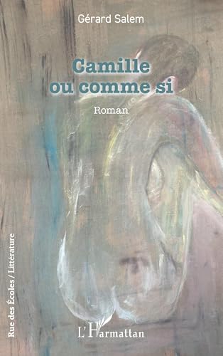 Camille ou comme si von Editions L'Harmattan