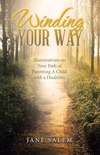 Winding Your Way: Illuminations on Your Path of Parenting A Child with a Disability Winding Your Way: Illuminations on Your Path of Parenting A Child with a Disability von WestBow Press