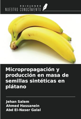 Micropropagación y producción en masa de semillas sintéticas en plátano von Ediciones Nuestro Conocimiento