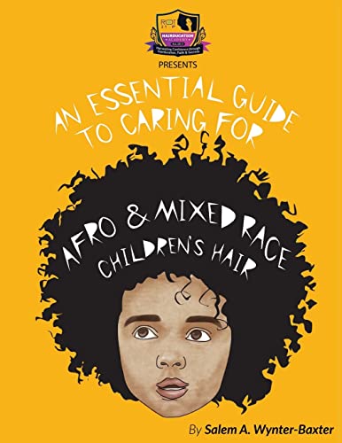 An Essential Guide to Caring For Afro and Mixed race Children's hair: Mixed race and Afro Children's hair care manual von CREATESPACE