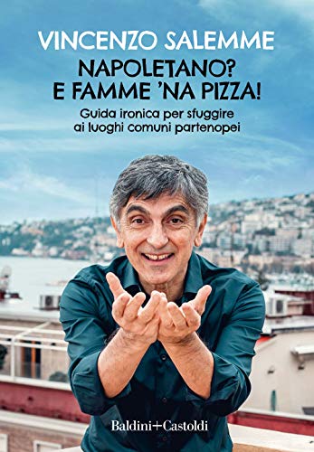 Napoletano? E famme 'na pizza! Guida ironica per sfuggire ai luoghi comuni partenopei (Le boe) von LE BOE