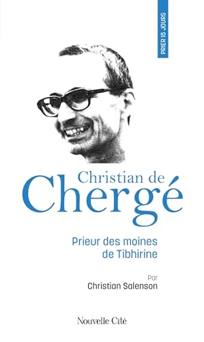 Prier 15 jours avec Christian de Chergé n°102: Prieur des moines de Tibhirine von NOUVELLE CITE