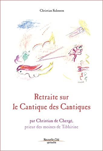 Retraite sur le Cantique des cantiques: par Christian de Chergé, prieur des moines de Tibhirine von NOUVELLE CITE