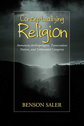 Conceptualizing Religion: Immanent Anthropologists, Transcendent Natives, and Unbounded Categories