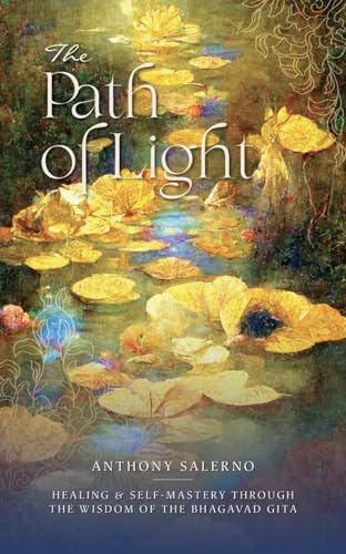 The Path of Light: Healing & Self Mastery Through the Wisdom of the Bhagavad Gita von Blue Angel Gallery