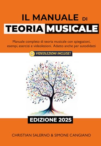 Il Manuale di Teoria Musicale: Manuale Completo di Teoria Musicale con Spiegazioni, Esempi, Esercizi e Videolezioni. Adatto anche per Autodidatti von Independently published