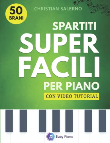 Spartiti Super Facili per Pianoforte: 50 Brani con Video Tutorial von Independently published