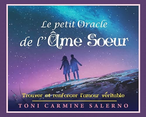 Le petit oracle de l'âme soeur: Trouver et renforcer l'amour véritable Le petit oracle de l'âme soeur: Trouver et renforcer l'amour véritable
