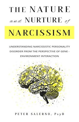 The Nature and Nurture of Narcissism: Understanding Narcissistic Personality Disorder from the Perspective of Gene - Environment Interaction von Peter Salerno