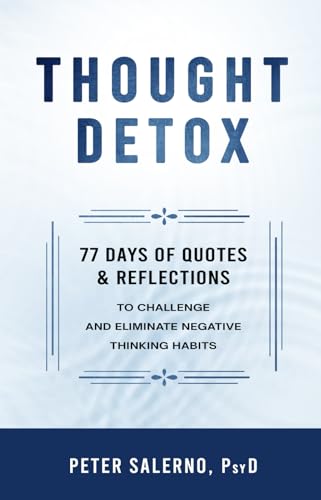 Thought Detox: 77 Days of Quotes & Reflections to Challenge and Eliminate Negative Thinking Habits von Peter Salerno