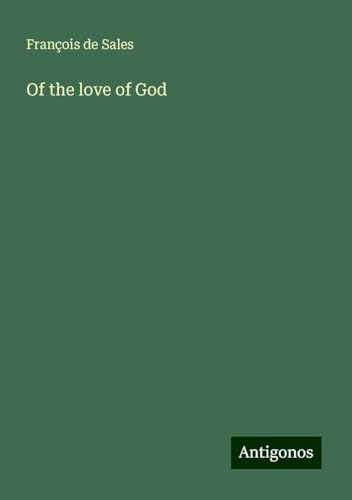 Of the love of God von Antigonos Verlag