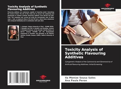 Toxicity Analysis of Synthetic Flavouring Additives: Cytogenetic Analysis of the Cytotoxicity and Genotoxicity of Artificial Flavouring Additives: Initial Screening von Our Knowledge Publishing