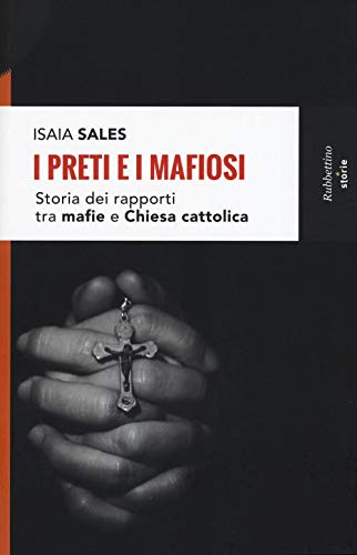 I preti e i mafiosi. Storia dei rapporti tra mafia e Chiesa cattolica. Nuova ediz. (Storie) von STORIE