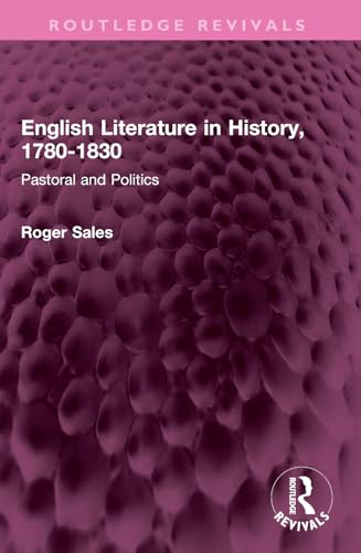 English Literature in History, 1780-1830: Pastoral and Politics (Routledge Revivals) von Routledge