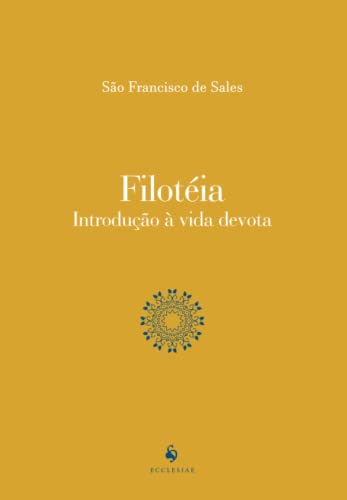 Filotéia: Introdução à vida devota von Ecclesiae