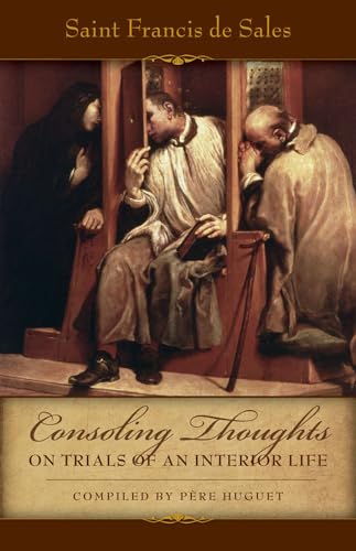 Consoling Thoughts On Trials of An Interior Life (Consoling Thoughts of St. Francis De Sales, 2, Band 2)