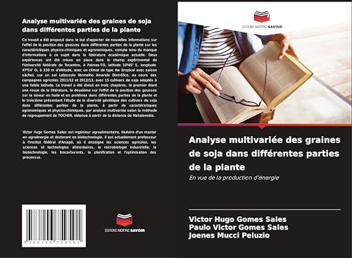 Analyse multivariée des graines de soja dans différentes parties de la plante: En vue de la production d'énergie von Editions Notre Savoir