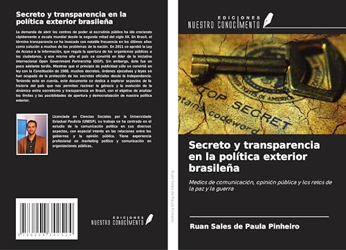 Secreto y transparencia en la política exterior brasileña: Medios de comunicación, opinión pública y los retos de la paz y la guerra von Ediciones Nuestro Conocimiento