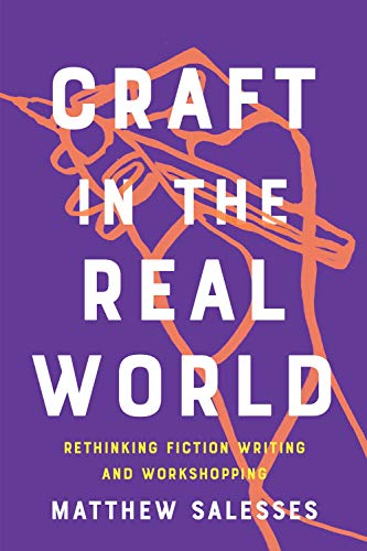 Craft in the Real World: Rethinking Fiction Writing and Workshopping von Catapult