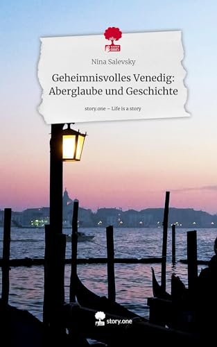 Geheimnisvolles Venedig: Aberglaube und Geschichte. Life is a Story - story.one von story.one publishing