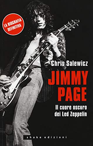 Jimmy Page. Il Cuore Oscuro Dei Led Zeppelin Jimmy Page. Il Cuore Oscuro Dei Led Zeppelin