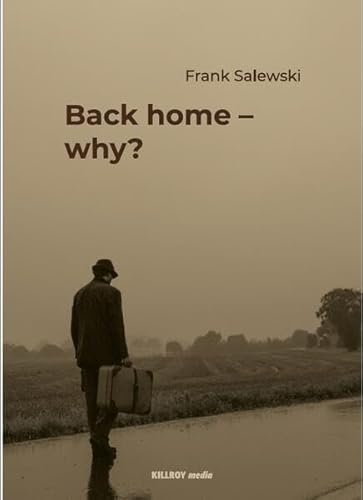 Back home - why? (Killroy 10+1 Stories)